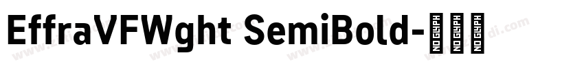 EffraVFWght SemiBold字体转换 EffraVFWght SemiBold字体转换